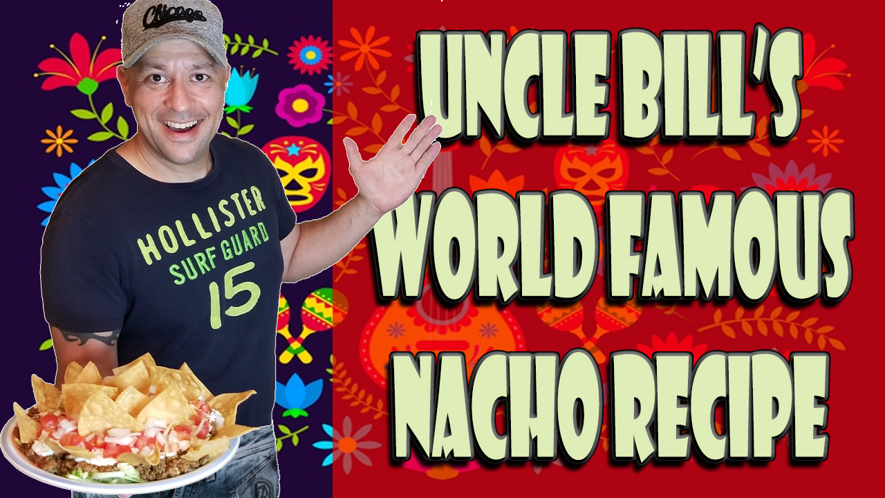 Uncle Bill's World Famous Nacho Recipe