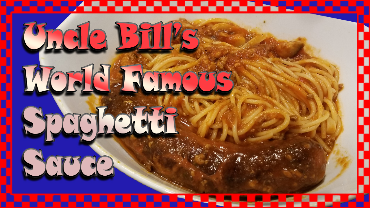Uncle Bills world famous spaghetti sauce