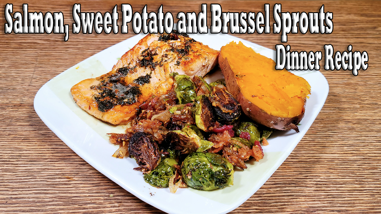 Salmon Sweet Potato and Brussel Sprouts Dinner Recipe